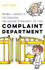 When I Make It to Heaven, I'm Going Straight to the Complaint Department