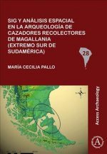 Sig y analisis espacial en la arqueologia de cazadores recolectores de Magallania (extremo sur de Sudamerica)
