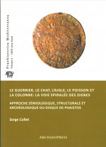 guerrier, le chat, l'aigle, le poisson et la colonne: la voie spiralee des signes