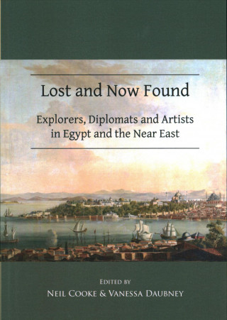 Lost and Now Found: Explorers, Diplomats and Artists in Egypt and the Near East