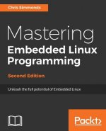 Mastering Embedded Linux Programming -