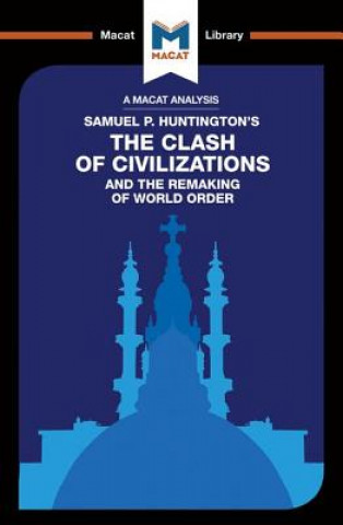 Analysis of Samuel P. Huntington's The Clash of Civilizations and the Remaking of World Order