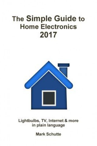 Simple Guide to Home Electronics, 2017