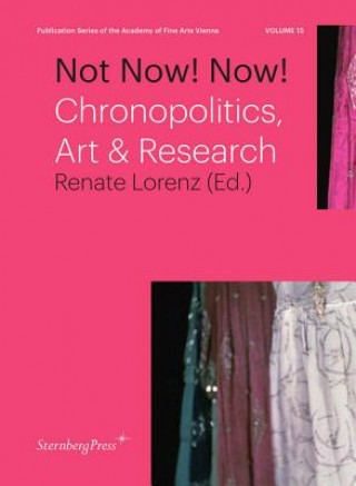 Not Now! Now! - Chronopolitics, Art & Research