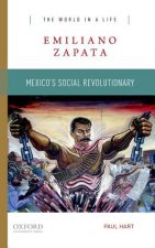 Emiliano Zapata: Mexico's Social Revolutionary