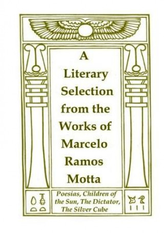 Literary Selection from the Works of Marcelo Ramos Motta