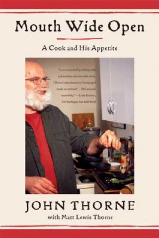 Mouth Wide Open: A Cook and His Appetite