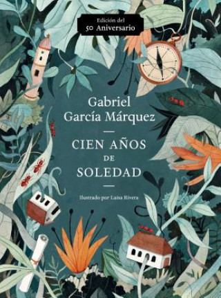 Cien A?os de Soledad (50 Aniversario) / One Hundred Years of Solitude: Illustrated Fiftieth Anniversary Edition of One Hundred Years of Solitude