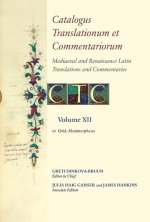 Catalogus Translationum Et Commentariorum: Mediaeval and Renaissance Latin Translations and Commentaries: Annotated Lists and Guides: Volume XII: Ovid