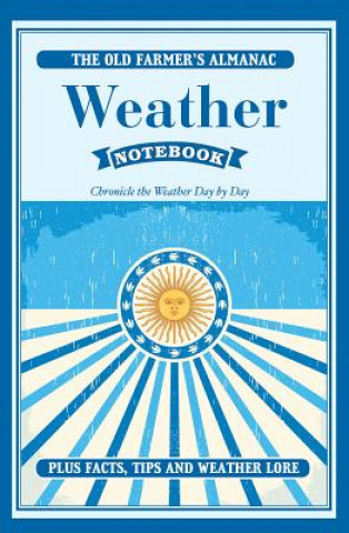 The Old Farmer's Almanac Weather Notebook: Chronicle the Weather Day-By-Day