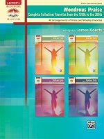 Wondrous Praise, Complete Collection -- Favorites from the 1980s to the 2000s: 40 Arrangements of Praise and Worship Favorites, Comb Bound Book