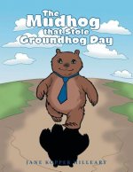 Mudhog that Stole Groundhog Day