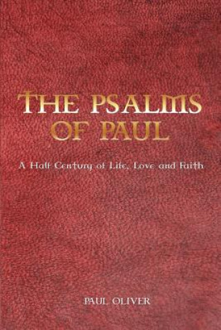 The Psalms of Paul: A Half Century of Life, Love and Faith