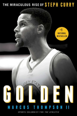 Golden: The Miraculous Rise of Steph Curry (Marcus Thompson)(Brožovaná)