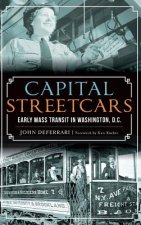 Capital Streetcars: Early Mass Transit in Washington, D.C.
