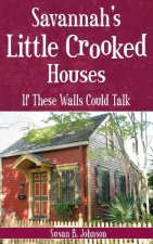 Savannah's Little Crooked Houses: If These Walls Could Talk