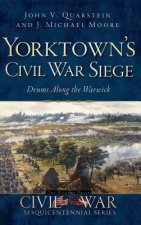 Yorktown's Civil War Siege: Drums Along the Warwick