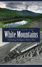 Stories from the White Mountains: Celebrating the Region's Historic Past