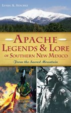 Apache Legends & Lore of Southern New Mexico: From the Sacred Mountain