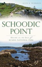 Schoodic Point: History on the Edge of Acadia National Park
