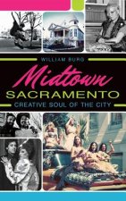 Midtown Sacramento: Creative Soul of the City