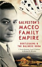 Galveston's Maceo Family Empire: Bootlegging and the Balinese Room