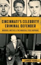 Cincinnati S Celebrity Criminal Defender: Murder, Motive & the Magical Foss Hopkins