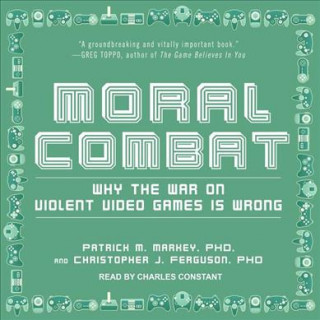 Moral Combat: Why the War on Violent Video Games Is Wrong