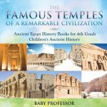 Famous Temples of a Remarkable Civilization - Ancient Egypt History Books for 4th Grade Children's Ancient History