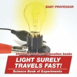 Light Surely Travels Fast! Science Book of Experiments Children's Science Education books