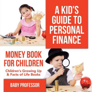 Kid's Guide to Personal Finance - Money Book for Children Children's Growing Up & Facts of Life Books