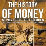 History of Money - Money Book for Children Children's Growing Up & Facts of Life Books