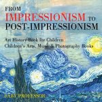 From Impressionism to Post-Impressionism - Art History Book for Children Children's Arts, Music & Photography Books