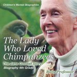 Lady Who Loved Chimpanzees - The Jane Goodall Story