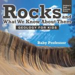 Rocks and What We Know About Them - Geology for Kids Children's Earth Sciences Books