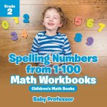 Spelling Numbers from 1-100 - Math Workbooks Grade 2 Children's Math Books