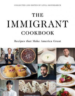 The Immigrant Cookbook: Recipes That Make America Great