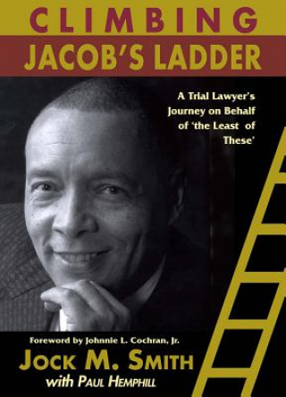 Climbing Jacob's Ladder: A Trial Lawyer's Journey on Behalf of 'The Least of These'