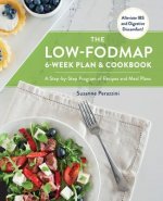 Low-FODMAP 6-Week Plan and Cookbook