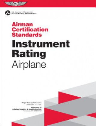 Instrument Rating Airman Certification Standards - Airplane: Faa-S-Acs-8a, for Airplane Single- And Multi-Engine Land and Sea