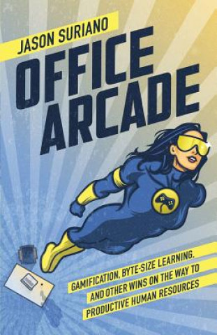 Office Arcade: Gamification, Byte-Size Learning, and Other Wins on the Way to Productive Human Resources