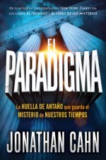 El Paradigma: La Huella del Anta?o Que Guarda El Misterio de Nuestros Tiempos