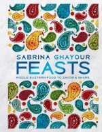 Feasts: Middle Eastern Food to Savor & Share