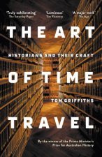 Art of Time Travel: Historians and Their Craft