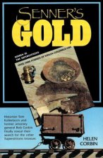 Senner's Gold: Over 1000 Lbs of Stolen Goldfield Ore Hidden in the Superstitions