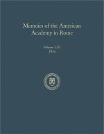 Memoirs of the American Academy in Rome, Volume 61 (2016)