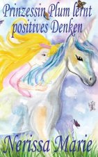 Prinzessin Plum lernt positives Denken (kurze moralische Geschichten fur Kinder, kinderbucher, kindergeschichten, jugendbucher, deutsch kinder buch, b