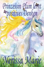 Prinzessin Plum lernt positives Denken (kurze moralische Geschichten fur Kinder, kinderbucher, kindergeschichten, jugendbucher, deutsch kinder buch, b