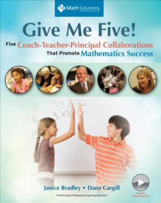Give Me Five!: Five Coach-Teacher-Principal Collaborations That Promote Mathematics Success