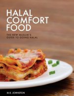 Halal Comfort Food: The New Muslim's Guide to Going Halal